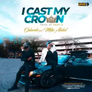 Odeerih - I Cast My Crown ft. Mike abdul